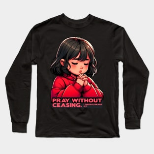 1 Thessalonians 5:17 Pray Without Ceasing Little Girl Long Sleeve T-Shirt